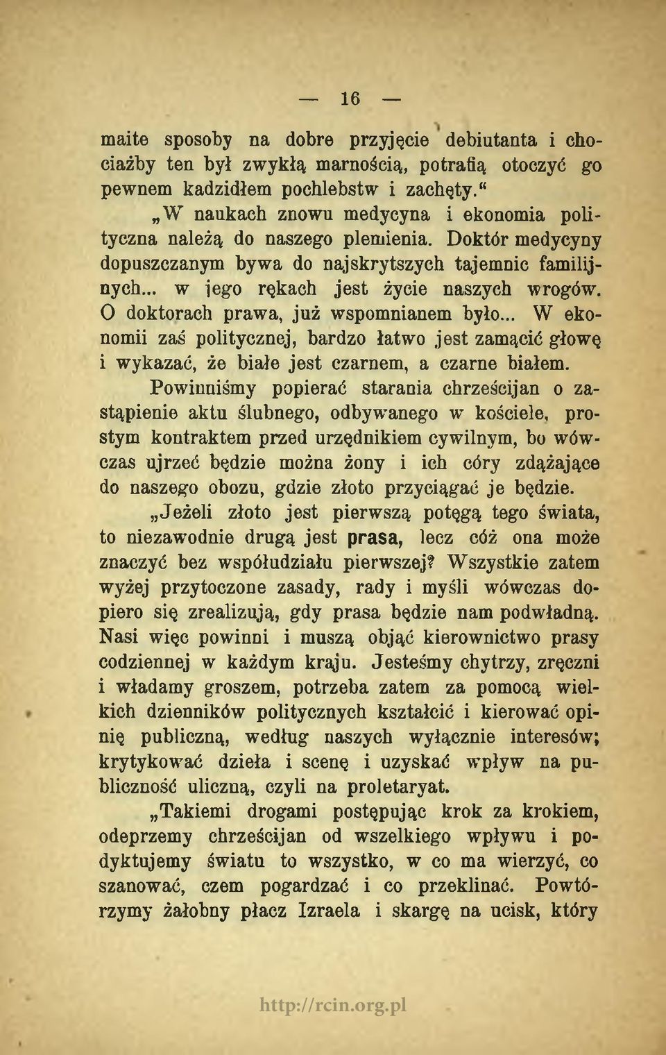 0 doktorach prawa, już wspomnianem było... W ekonomii zaś politycznej, bardzo łatwo jest zamącić głowę 1 wykazać, że białe je st czarnem, a czarne białem.