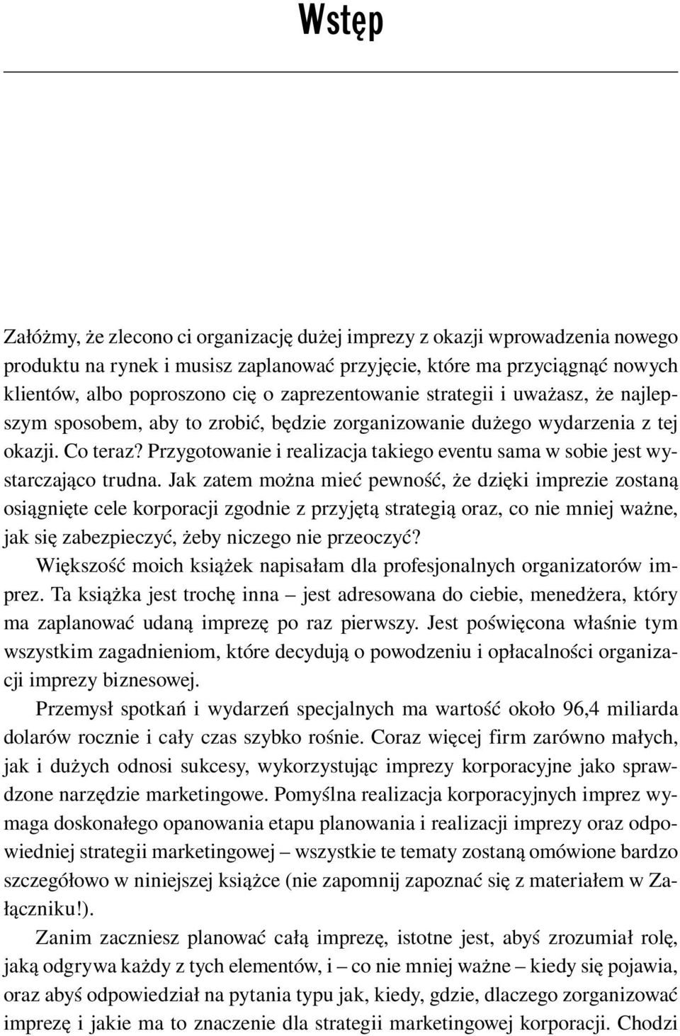 Przygotowanie i realizacja takiego eventu sama w sobie jest wystarczająco trudna.