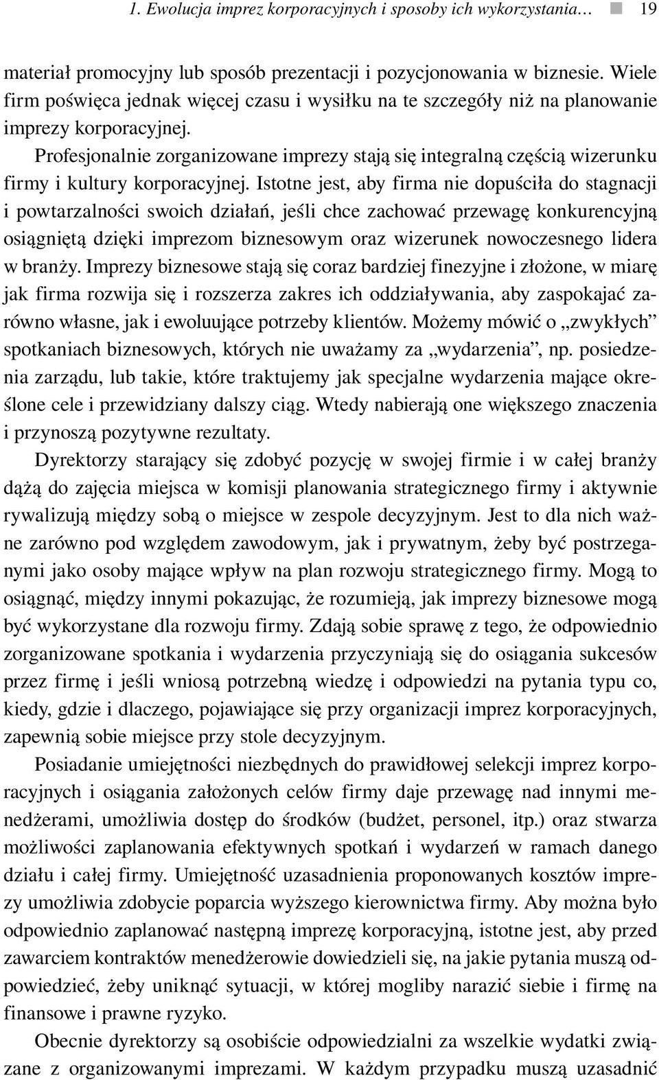 Profesjonalnie zorganizowane imprezy stają się integralną częścią wizerunku firmy i kultury korporacyjnej.