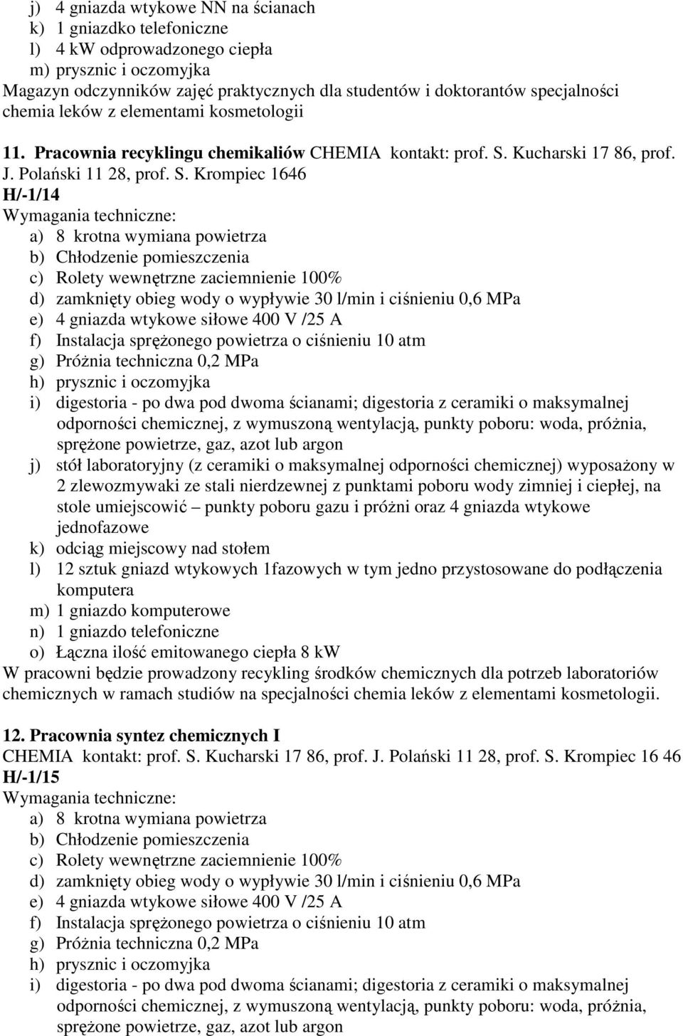 Kucharski 17 86, prof. J. Polański 11 28, prof. S.