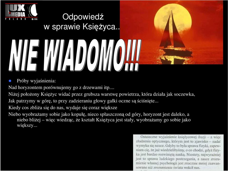 zadzieraniu głowy gałki oczne sąściśnięte.