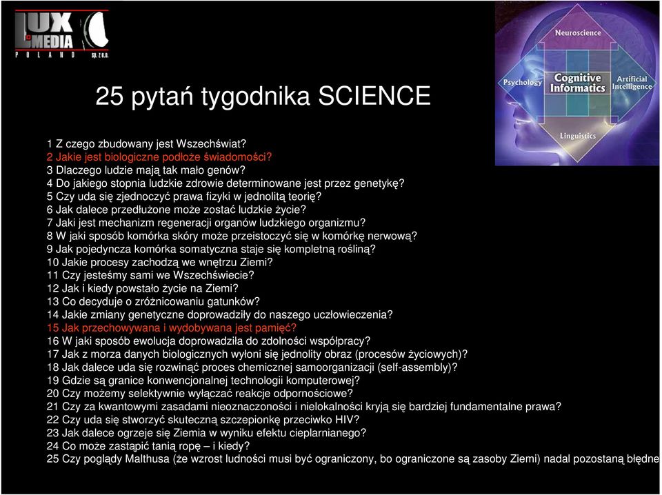 7 Jaki jest mechanizm regeneracji organów ludzkiego organizmu? 8 W jaki sposób komórka skóry moŝe przeistoczyć się w komórkę nerwową? 9 Jak pojedyncza komórka somatyczna staje się kompletną rośliną?