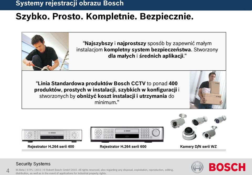 Linia Standardowa produktów Bosch CCTV to ponad 400 produktów, prostych w instalacji, szybkich w konfiguracji i stworzonych by obniżyć koszt