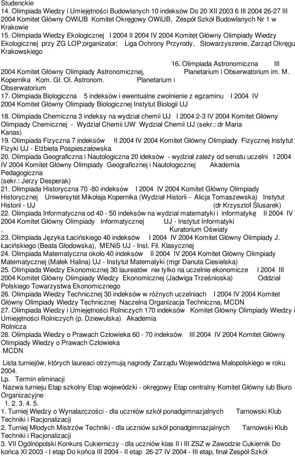 Olimpiada Astronomiczna III 2004 Komitet Główny Olimpiady Astronomicznej, Planetarium i Obserwatorium im. M. Kopernika Kom. Gł. Ol. Astronom. Planetarium i Obserwatorium 17.