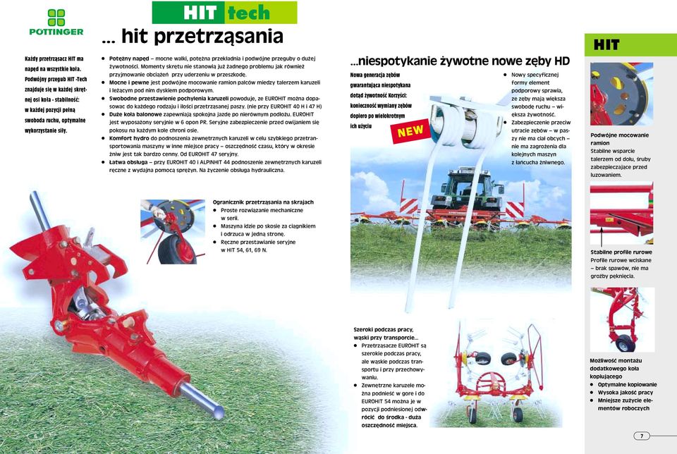 Momenty skrętu nie stanowią już żadnego problemu jak również przyjmowanie obciążeń przy uderzeniu w przeszkodę.