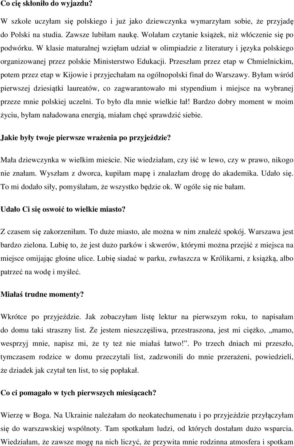 Przeszłam przez etap w Chmielnickim, potem przez etap w Kijowie i przyjechałam na ogólnopolski finał do Warszawy.