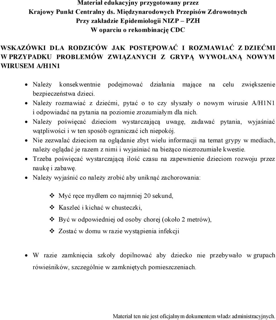 Z GRYPĄ WYWOŁANĄ NOWYM WIRUSEM A/H1N1 Należy konsekwentnie podejmować działania mające na celu zwiększenie bezpieczeństwa dzieci.