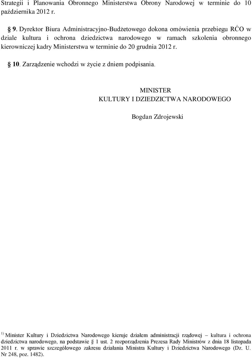 terminie do 20 grudnia 2012 r. 10. Zarządzenie wchodzi w życie z dniem podpisania.