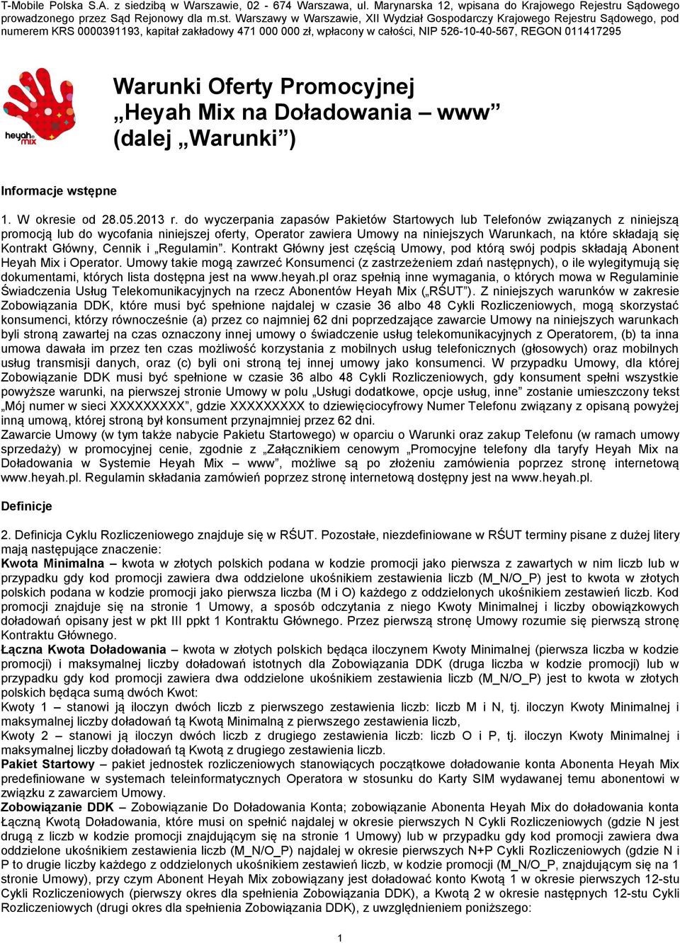 Warszawy w Warszawie, XII Wydział Gospodarczy Krajowego Rejestru Sądowego, pod numerem KRS 0000391193, kapitał zakładowy 471 000 000 zł, wpłacony w całości, NIP 526-10-40-567, REGON 011417295 Warunki