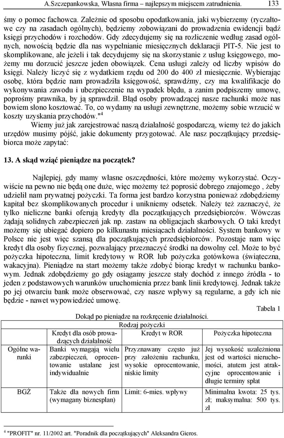 Gdy zdecydujemy się na rozliczenie według zasad ogólnych, nowością będzie dla nas wypełnianie miesięcznych deklaracji PIT-5.