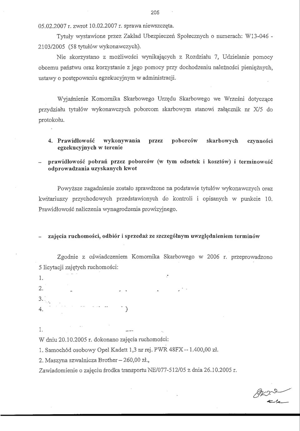 w administracji. Wyjasnienie Komornika Skarbowego Urzedu Skarbowego we Wrzesni dotycza^ce przydziahi tytulow wykonawczych poborcorn skarbowym stanowi zala_cznik nr X/5 do protokohi. 4.