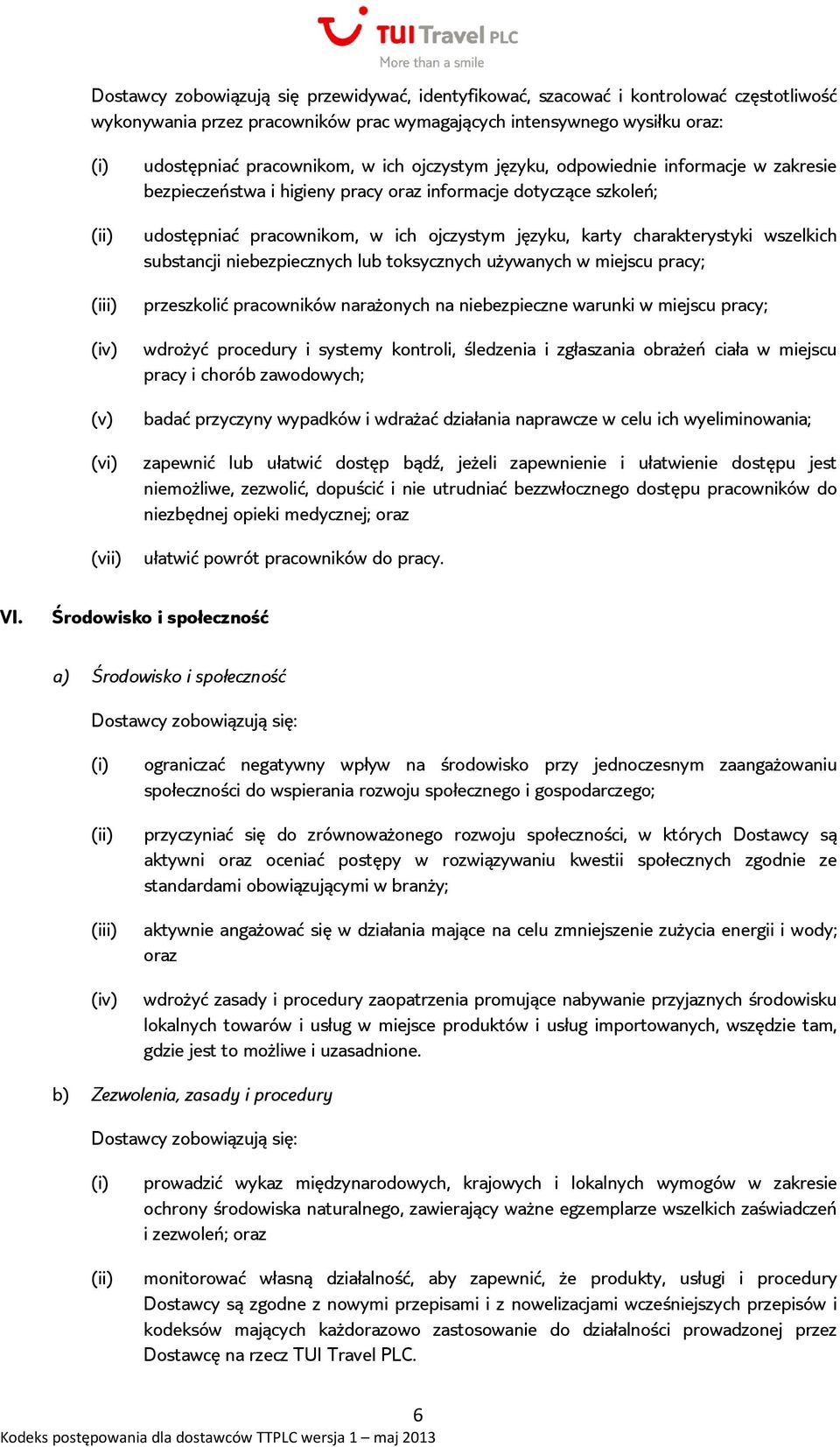 charakterystyki wszelkich substancji niebezpiecznych lub toksycznych używanych w miejscu pracy; przeszkolić pracowników narażonych na niebezpieczne warunki w miejscu pracy; wdrożyć procedury i