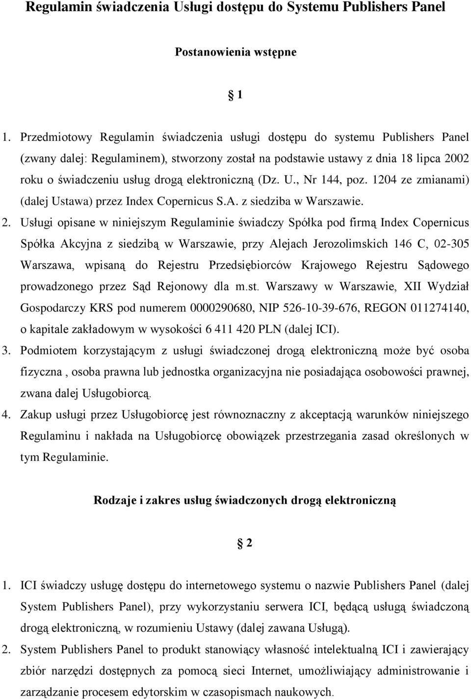 elektroniczną (Dz. U., Nr 144, poz. 1204 ze zmianami) (dalej Ustawa) przez Index Copernicus S.A. z siedziba w Warszawie. 2.