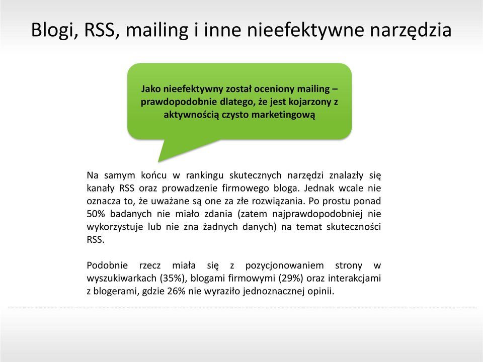 Jednak wcale nie oznacza to, że uważane są one za złe rozwiązania.