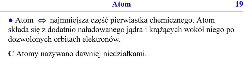 Atom składa się z dodatnio naładowanego jądra i