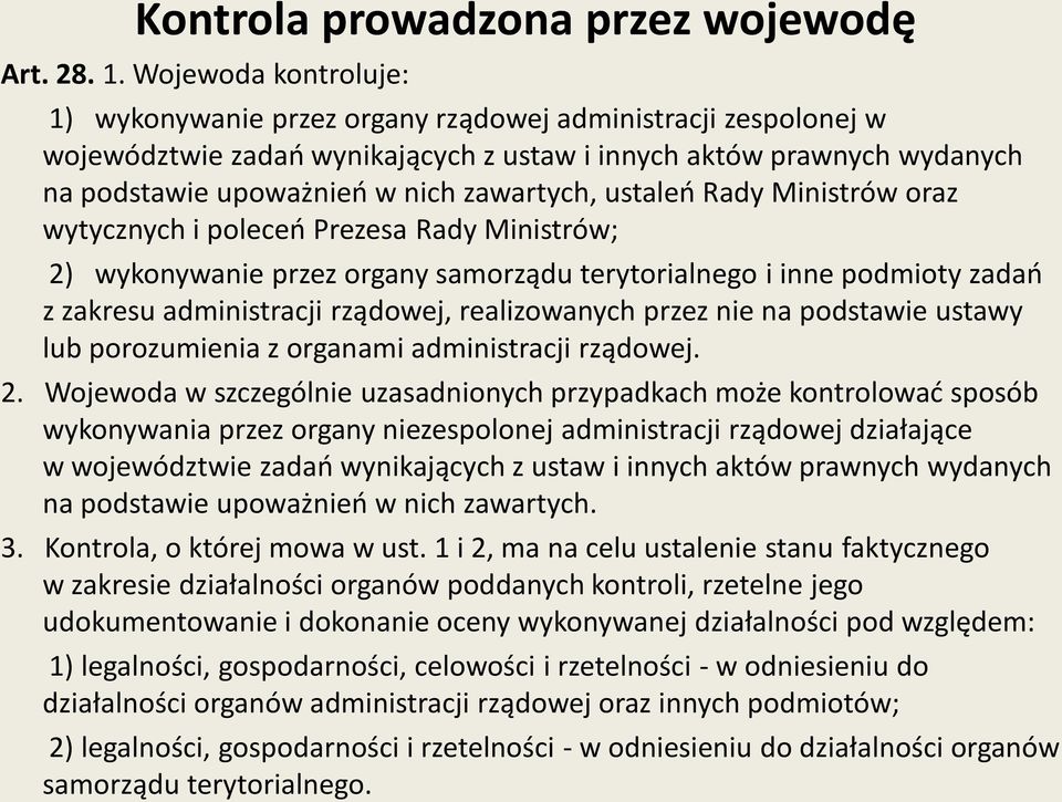 ustaleo Rady Ministrów oraz wytycznych i poleceo Prezesa Rady Ministrów; 2) wykonywanie przez organy samorządu terytorialnego i inne podmioty zadao z zakresu administracji rządowej, realizowanych