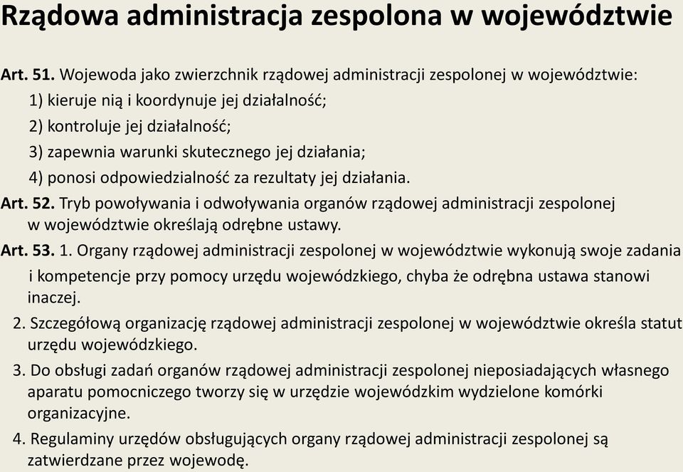 4) ponosi odpowiedzialnośd za rezultaty jej działania. Art. 52. Tryb powoływania i odwoływania organów rządowej administracji zespolonej w województwie określają odrębne ustawy. Art. 53. 1.