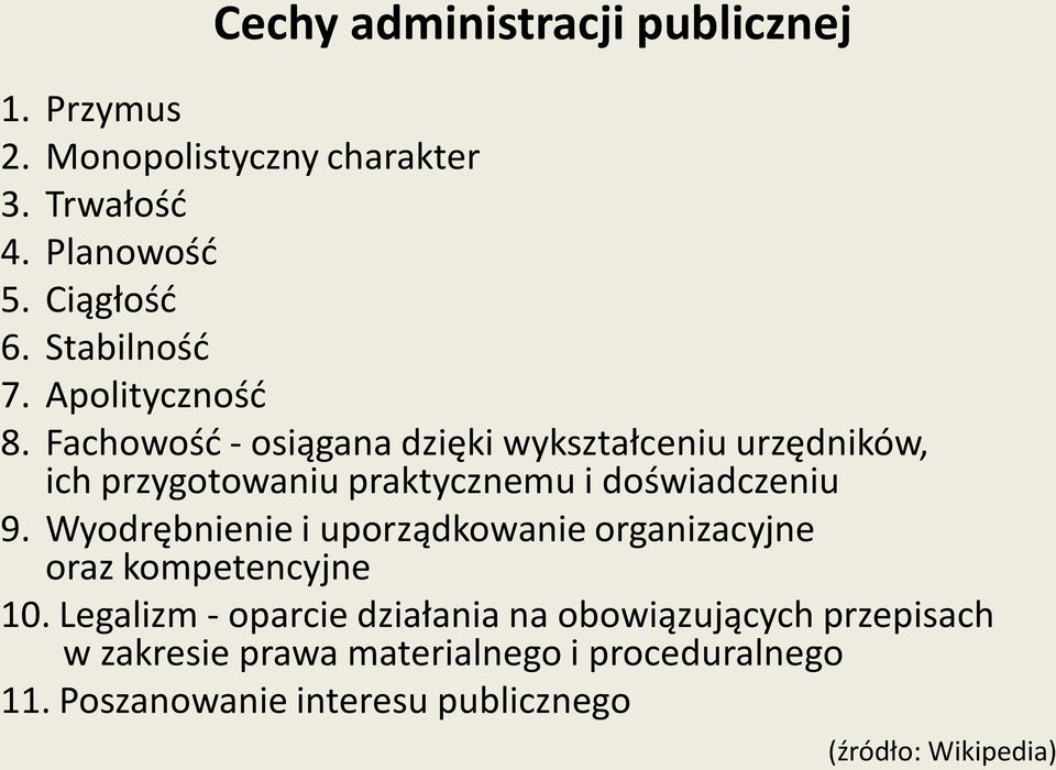 Fachowośd - osiągana dzięki wykształceniu urzędników, ich przygotowaniu praktycznemu i doświadczeniu 9.