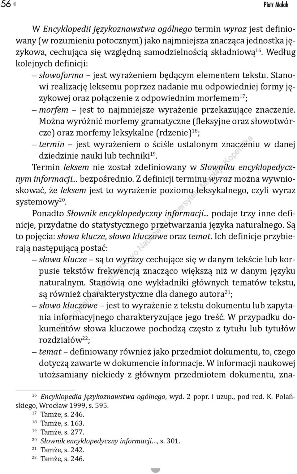 Stanowi realizację leksemu poprzez nadanie mu odpowiedniej formy językowej oraz połączenie z odpowiednim morfemem 17 ; morfem jest to najmniejsze wyrażenie przekazujące znaczenie.