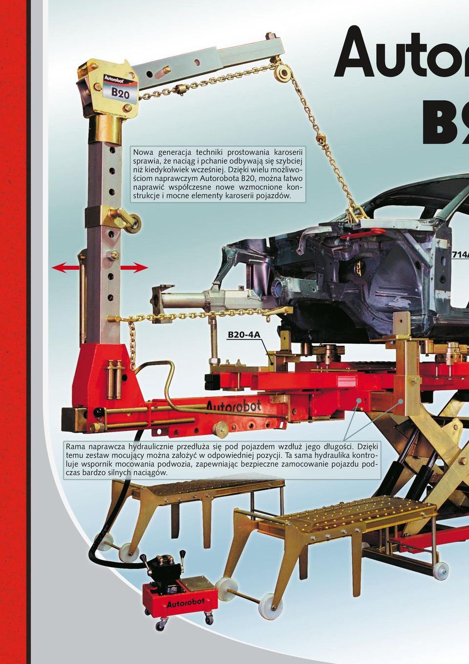 pojazdów. B20-4A Rama naprawcza hydraulicznie przedłuża się pod pojazdem wzdłuż jego długości.