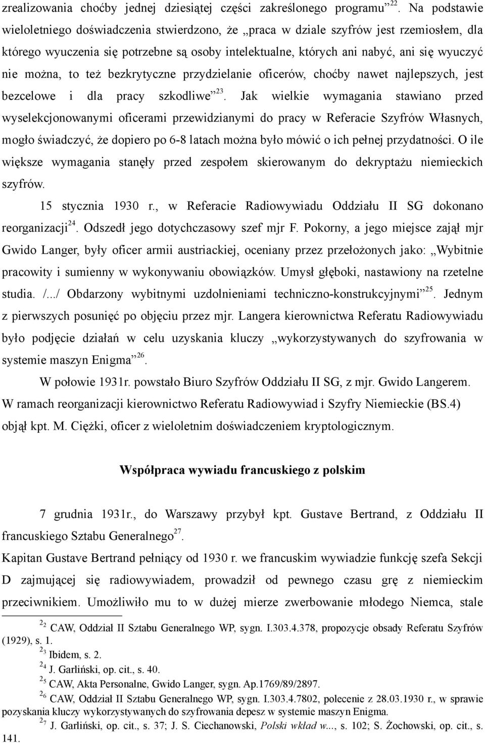 można, to też bezkrytyczne przydzielanie oficerów, choćby nawet najlepszych, jest bezcelowe i dla pracy szkodliwe 23.