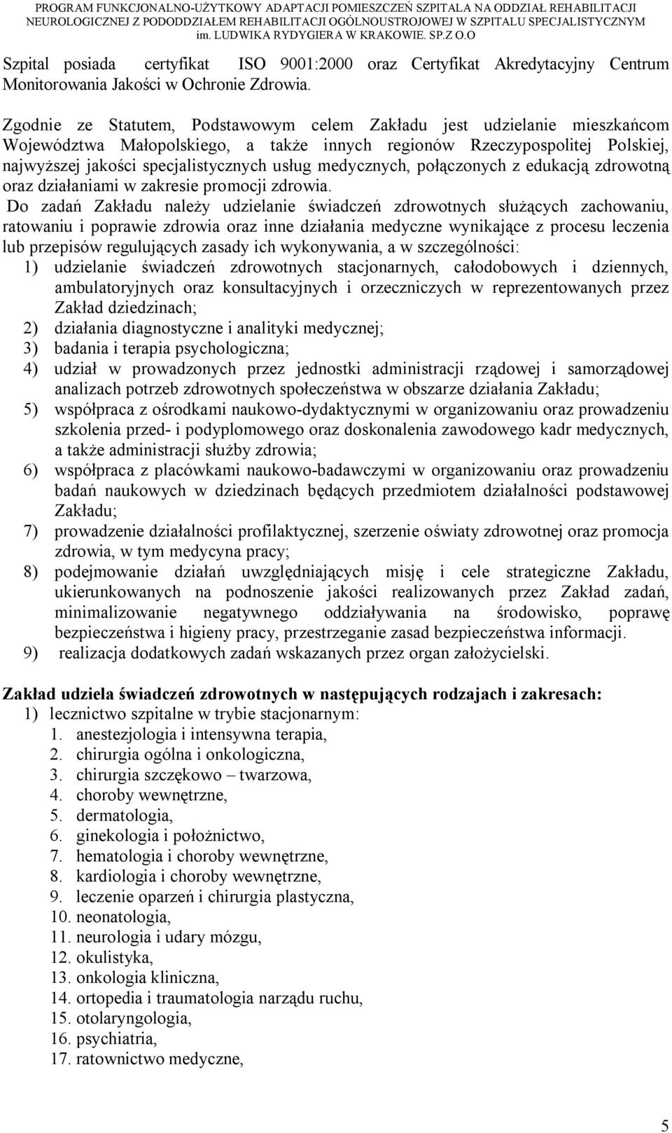 medycznych, połączonych z edukacją zdrowotną oraz działaniami w zakresie promocji zdrowia.