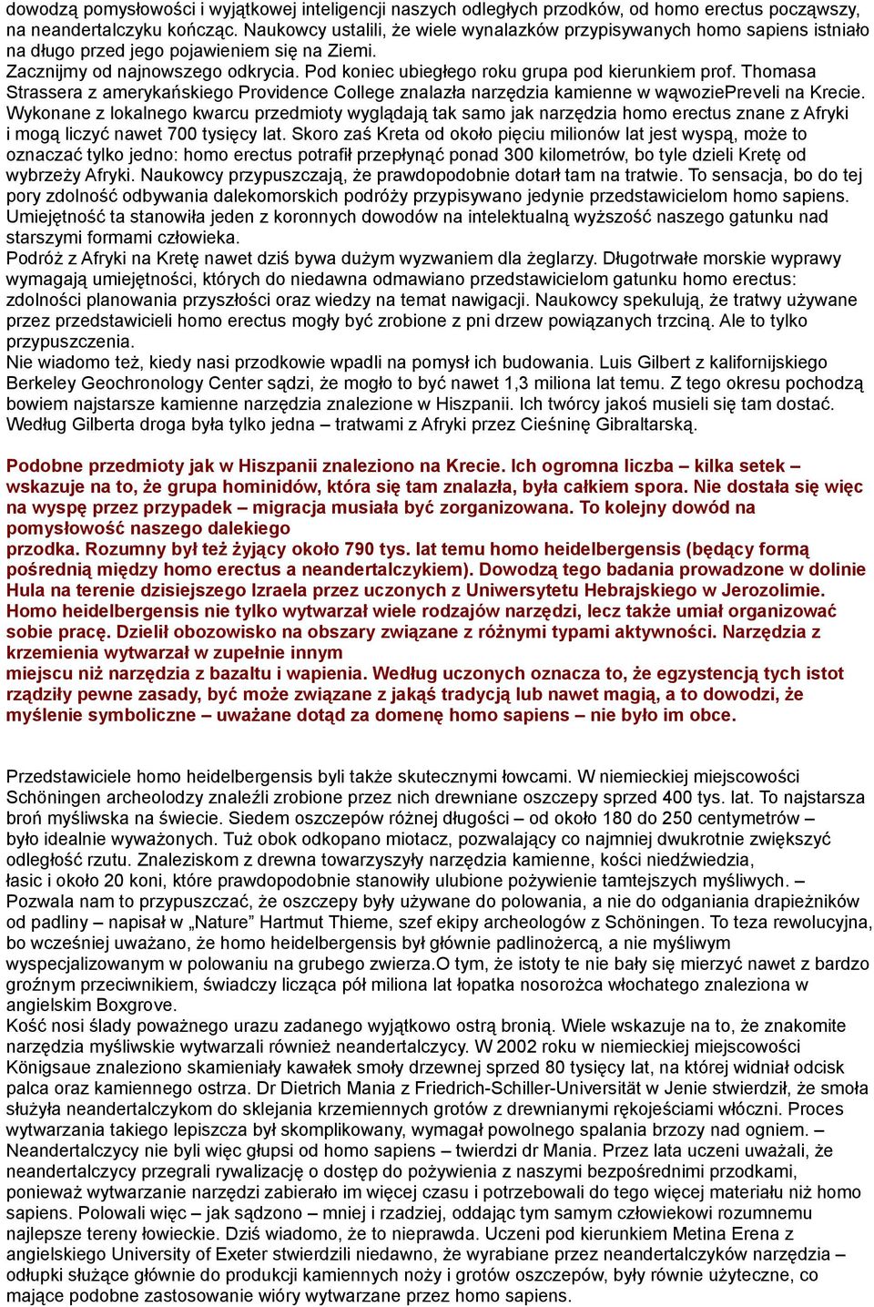 Pod koniec ubiegłego roku grupa pod kierunkiem prof. Thomasa Strassera z amerykańskiego Providence College znalazła narzędzia kamienne w wąwoziepreveli na Krecie.