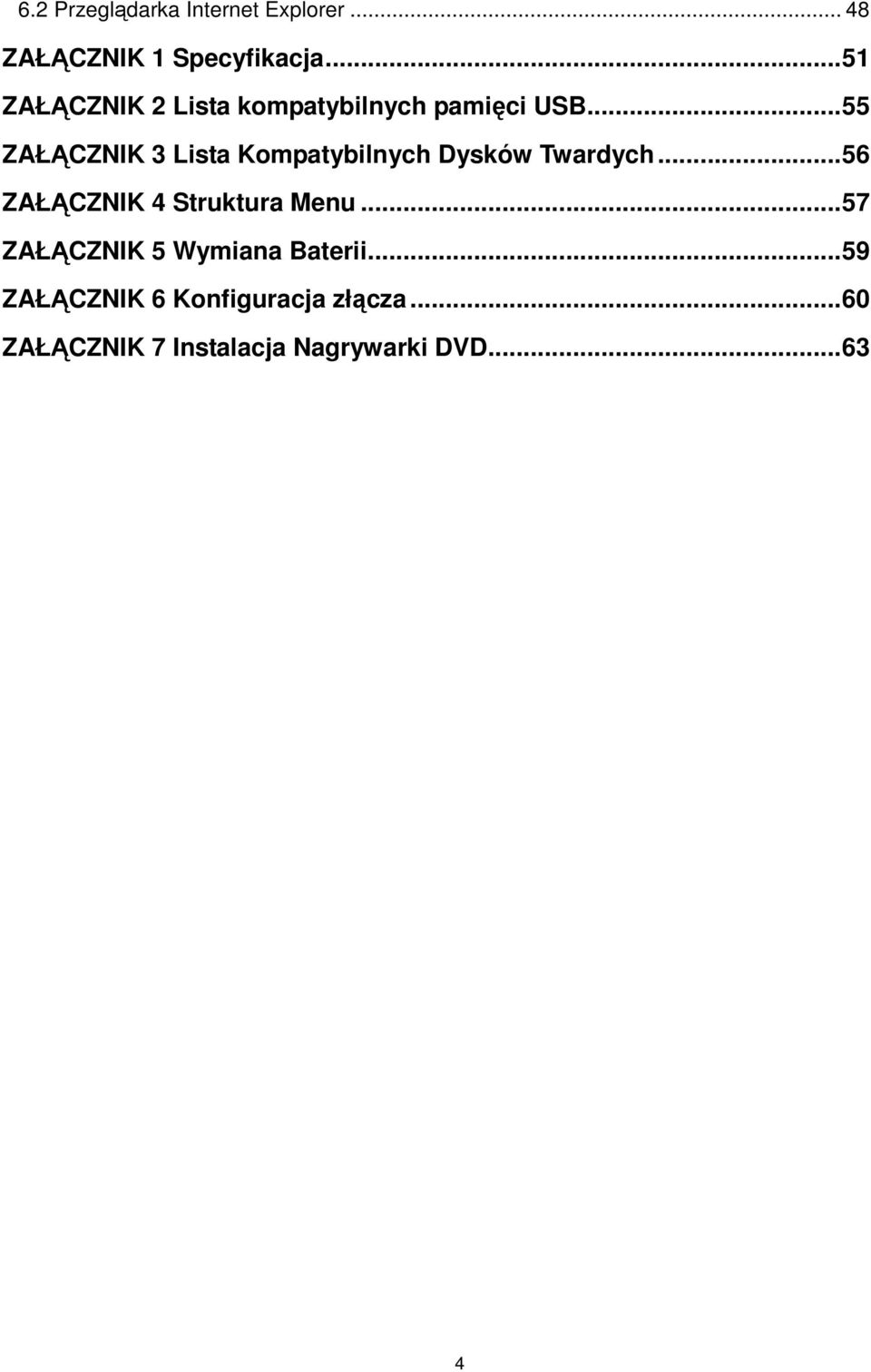 ..55 ZAŁĄCZNIK 3 Lista Kompatybilnych Dysków Twardych.