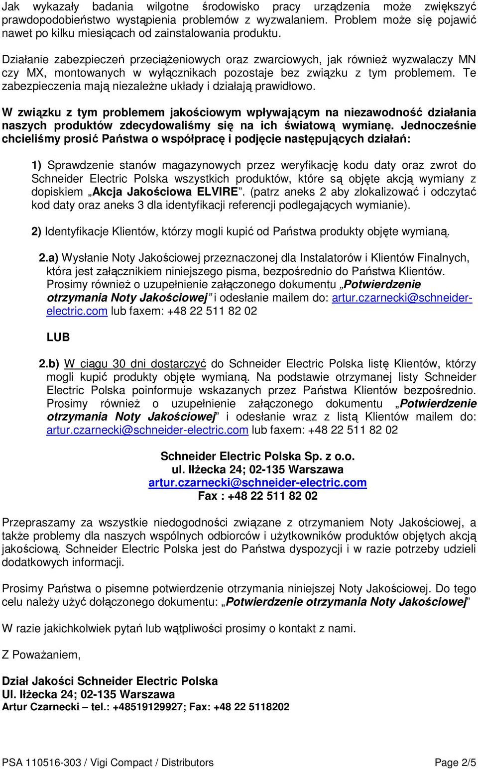 Działanie zabezpieczeń przeciążeniowych oraz zwarciowych, jak również wyzwalaczy MN czy MX, montowanych w wyłącznikach pozostaje bez związku z tym problemem.