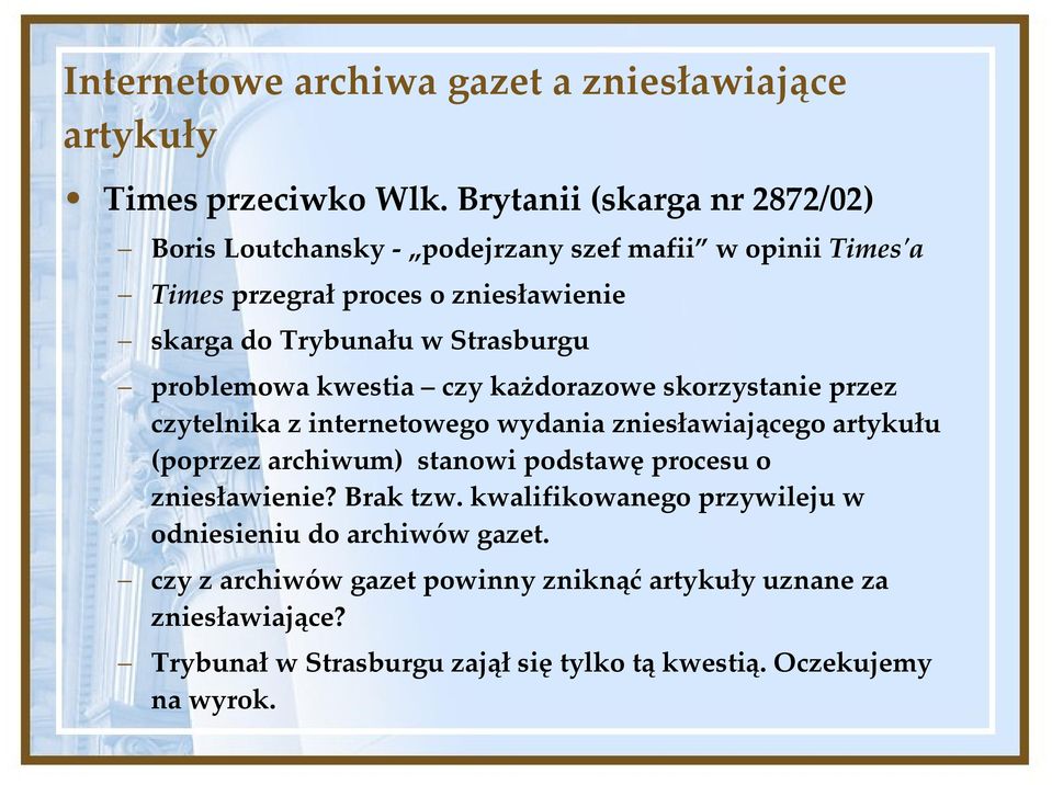 Strasburgu problemowa kwestia czy każdorazowe skorzystanie przez czytelnika z internetowego wydania zniesławiającego artykułu (poprzez archiwum) stanowi