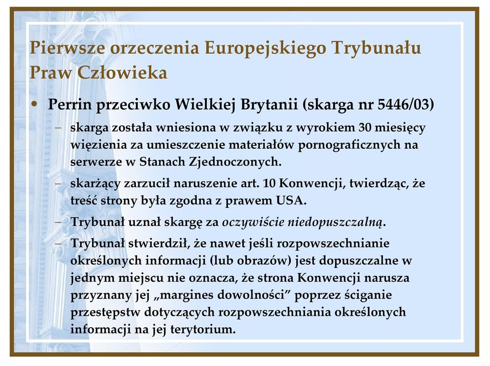 10 Konwencji, twierdząc, że treść strony była zgodna z prawem USA. Trybunał uznał skargę za oczywiście niedopuszczalną.