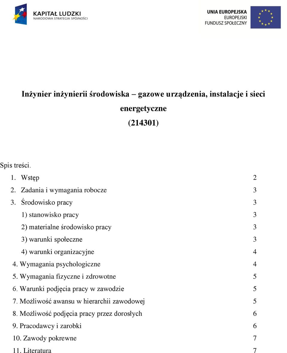 Środowisko pracy 3 1) stanowisko pracy 3 2) materialne środowisko pracy 3 3) warunki społeczne 3 4) warunki organizacyjne 4 4.