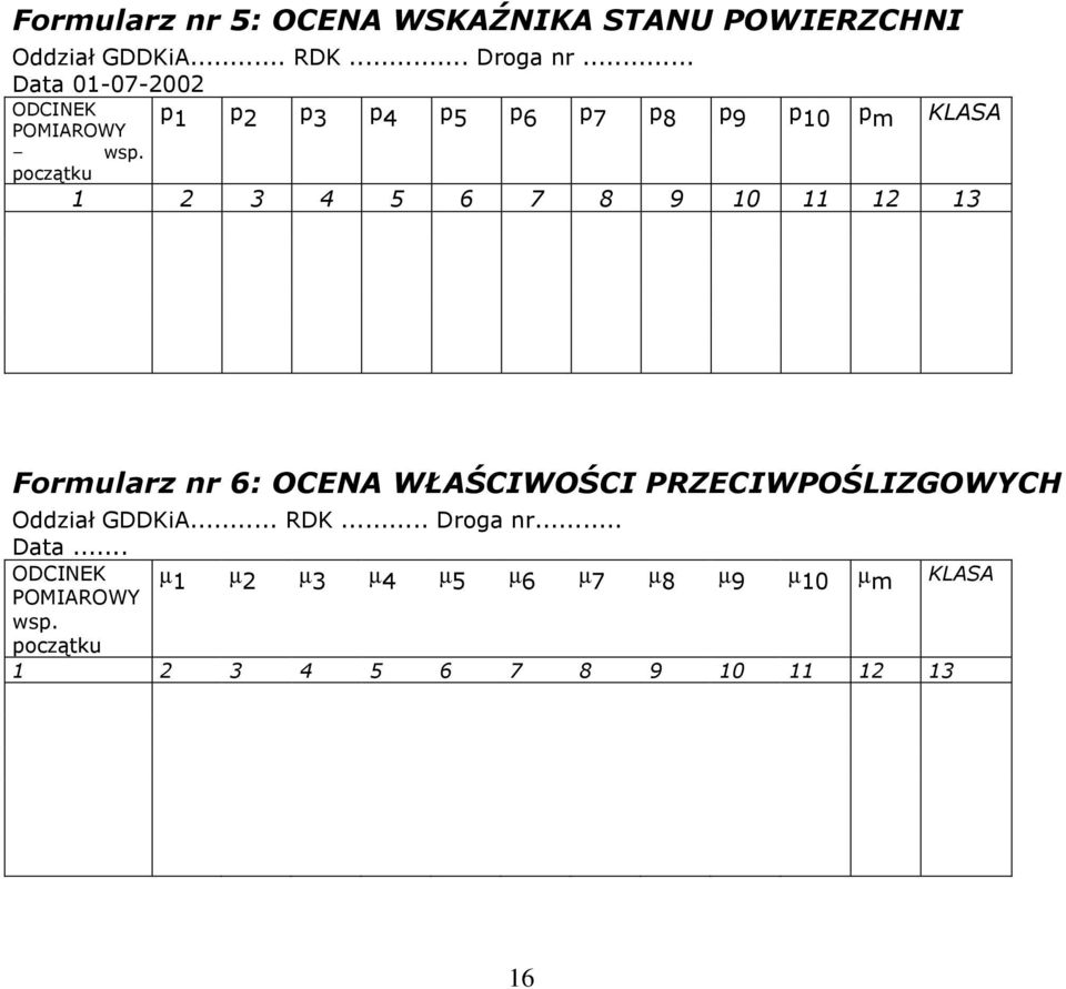 początku 1 2 3 4 5 6 7 8 9 10 11 12 13 Formularz nr 6: OCENA WŁAŚCIWOŚCI PRZECIWPOŚLIZGOWYCH Oddział GDDKiA.