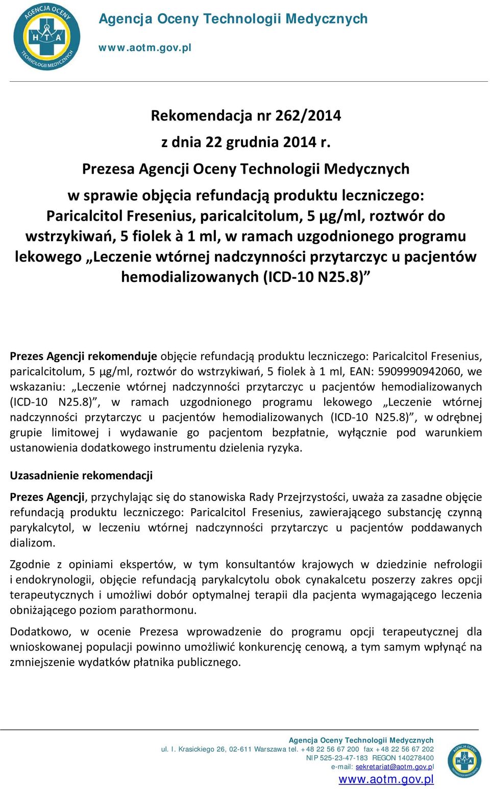 uzgodnionego programu lekowego Leczenie wtórnej nadczynności przytarczyc u pacjentów hemodializowanych (ICD-10 N25.