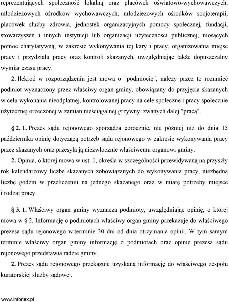 organizowania miejsc pracy i przydziału pracy oraz kontroli skazanych, uwzględniając także dopuszczalny wymiar czasu pracy. 2.