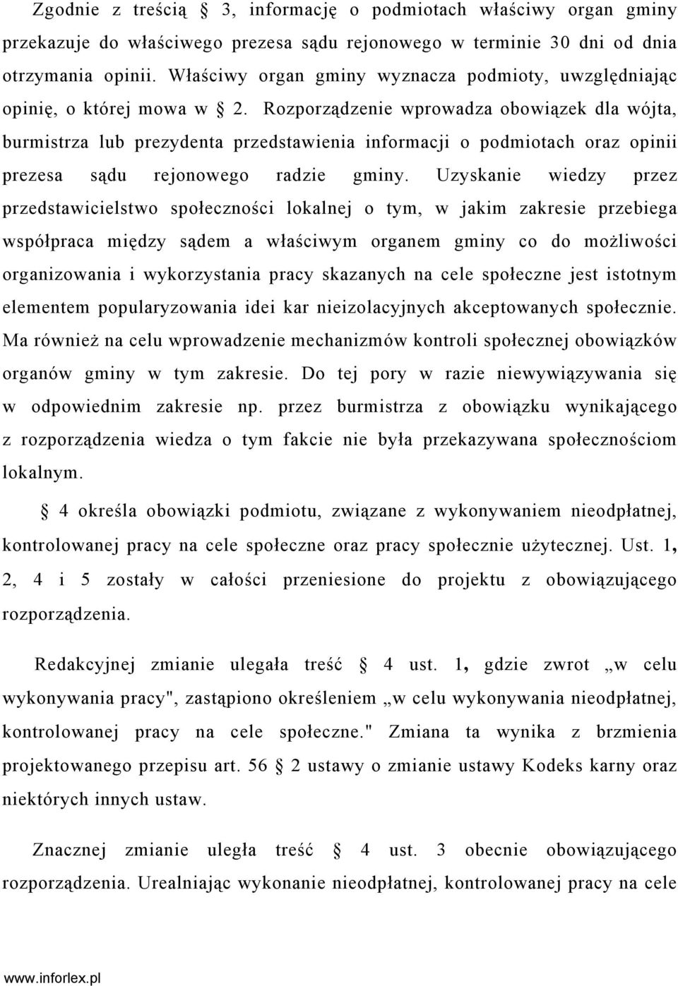 Rozporządzenie wprowadza obowiązek dla wójta, burmistrza lub prezydenta przedstawienia informacji o podmiotach oraz opinii prezesa sądu rejonowego radzie gminy.