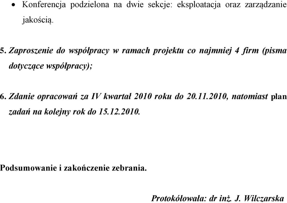 współpracy); 6. Zdanie opracowań za IV kwartał 2010 roku do 20.11.