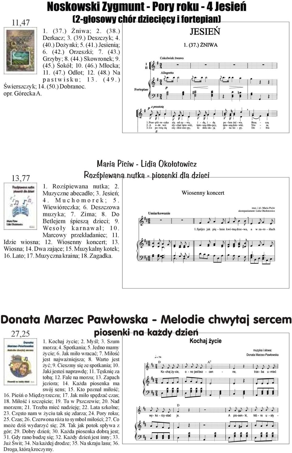 Deszczowa muzyka; 7. Zima; 8. Do Betlejem śpieszą dzieci; 9. Wesoły karnawał; 10. Marcowy przekładaniec; 11. Idzie wiosna; 12. Wiosenny koncert; 13. Wiosna; 14. Dwa zające; 15. Muzykalny kotek; 16.