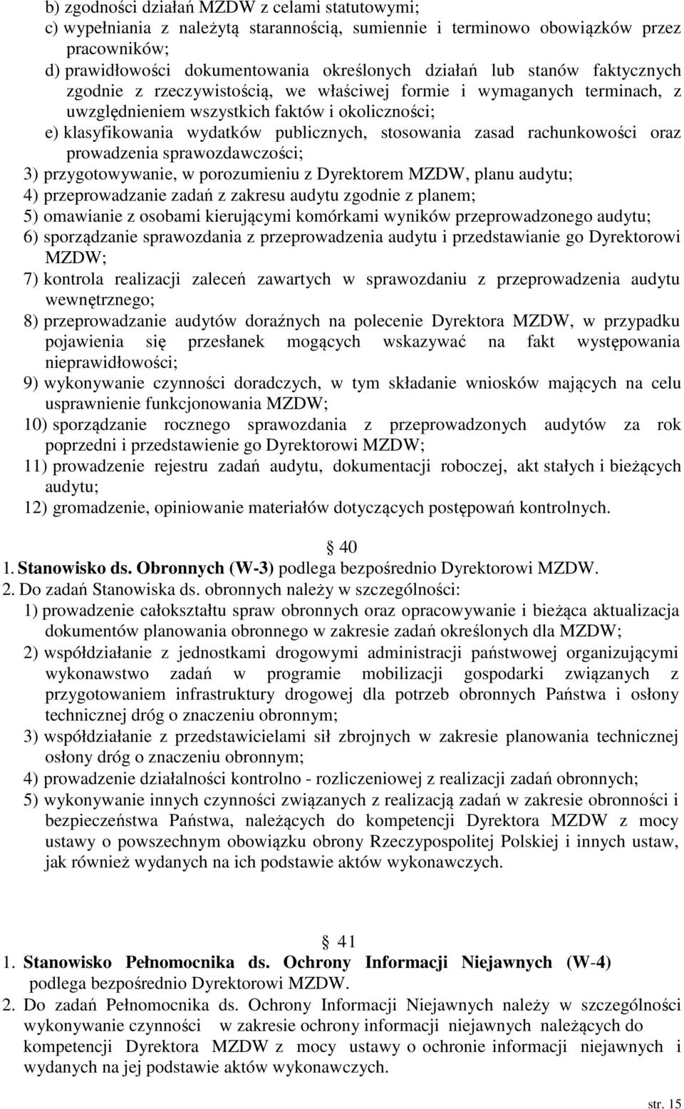 rachunkowości oraz prowadzenia sprawozdawczości; 3) przygotowywanie, w porozumieniu z Dyrektorem MZDW, planu audytu; 4) przeprowadzanie zadań z zakresu audytu zgodnie z planem; 5) omawianie z osobami