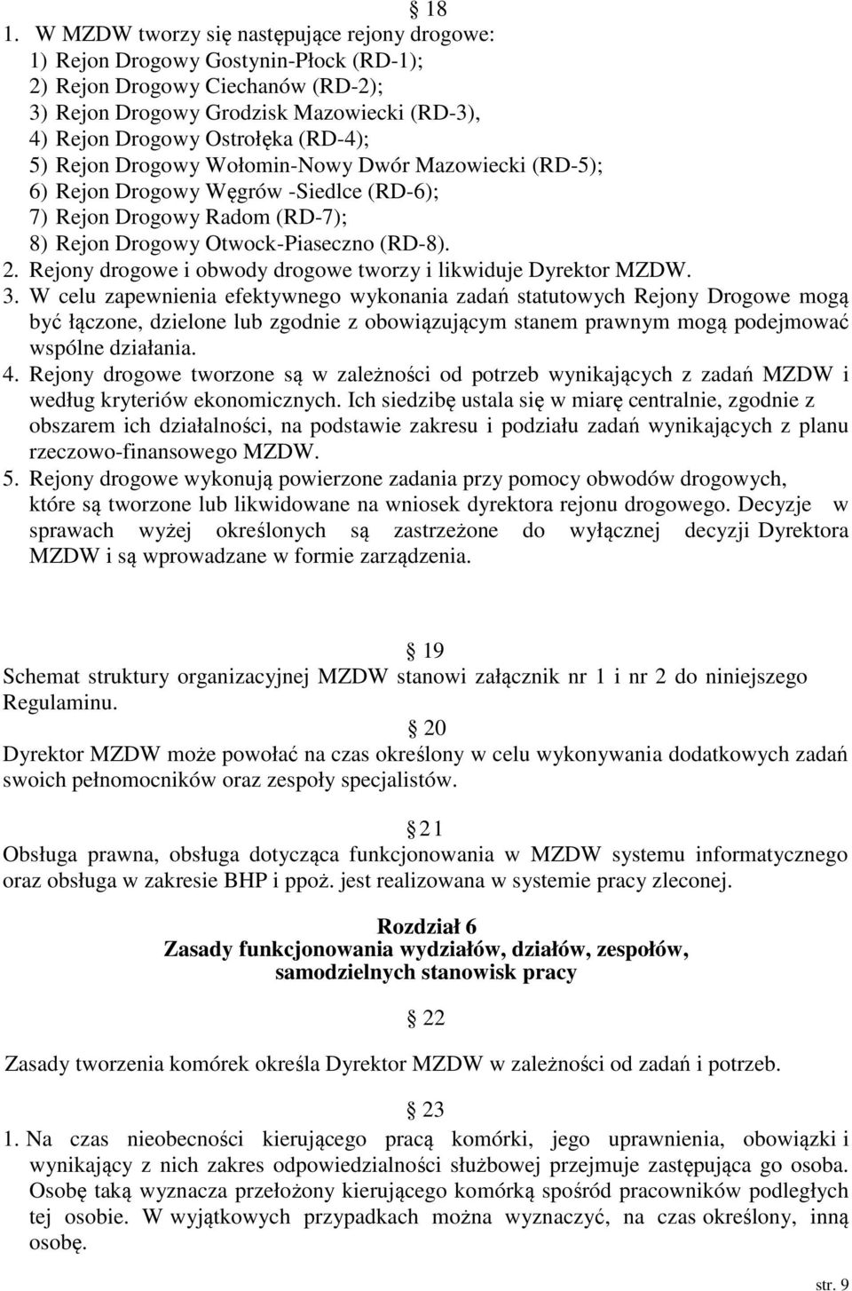 Rejony drogowe i obwody drogowe tworzy i likwiduje Dyrektor MZDW. 3.