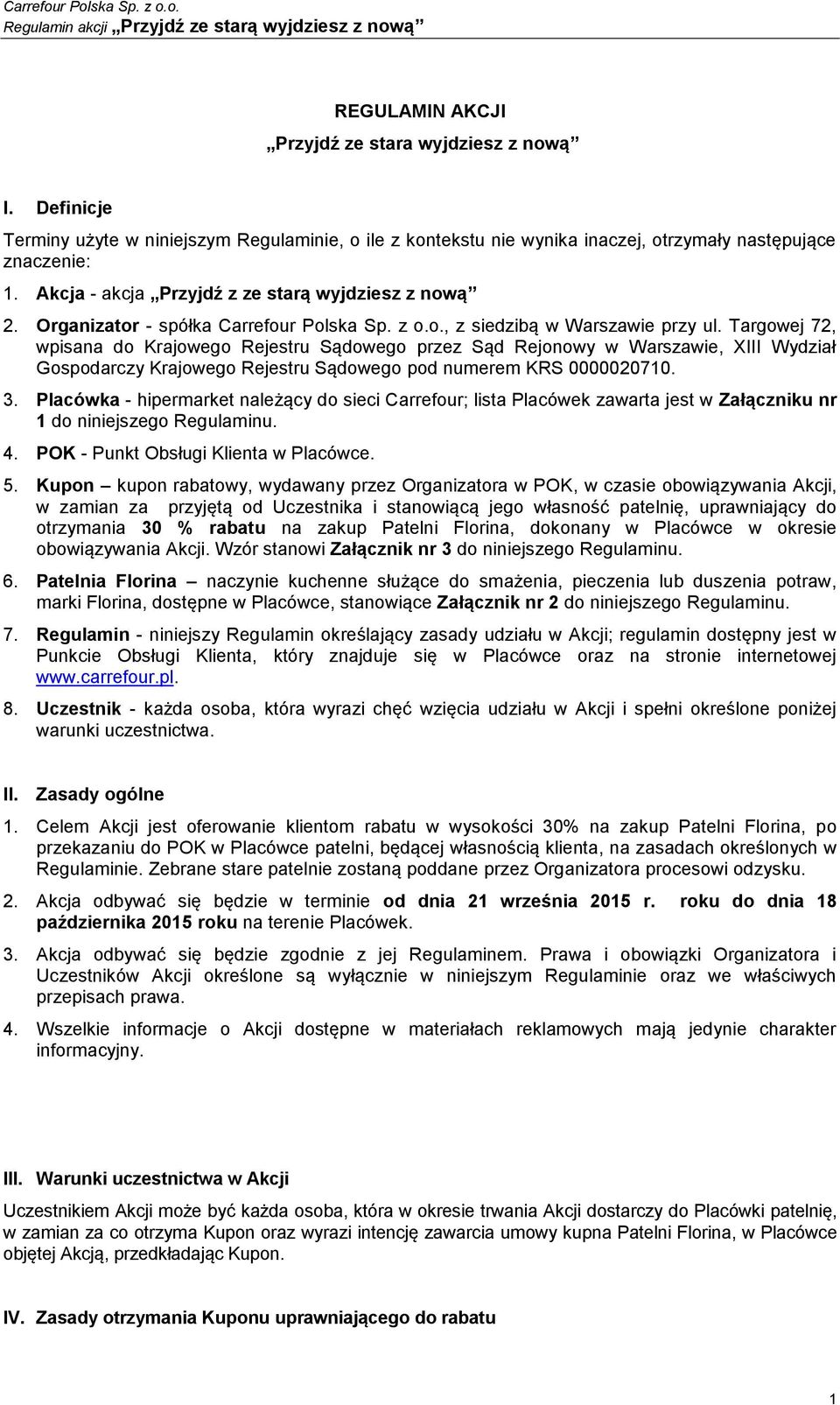 Targowej 72, wpisana do Krajowego Rejestru Sądowego przez Sąd Rejonowy w Warszawie, XIII Wydział Gospodarczy Krajowego Rejestru Sądowego pod numerem KRS 0000020710. 3.