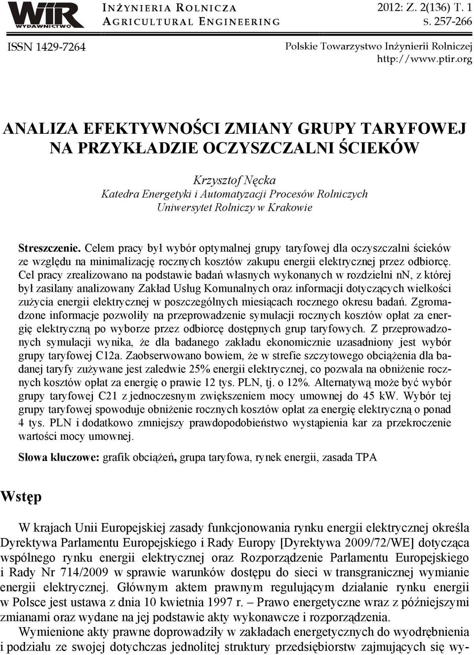 Celem pracy był wybór optymalnej grupy taryfowej dla oczyszczalni ścieków ze względu na minimalizację rocznych kosztów zakupu energii elektrycznej przez odbiorcę.