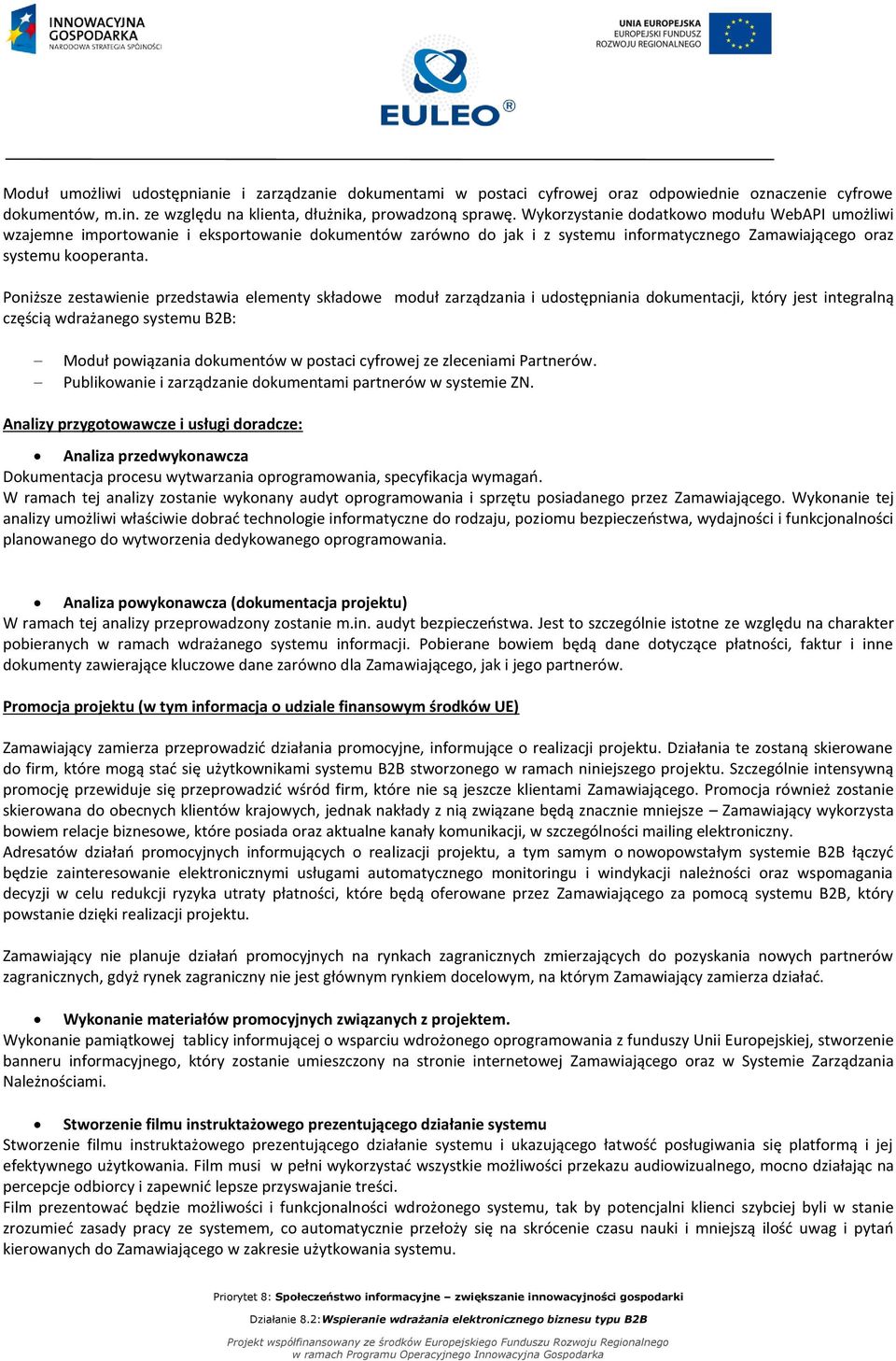 Poniższe zestawienie przedstawia elementy składowe moduł zarządzania i udostępniania dokumentacji, który jest integralną częścią wdrażanego systemu B2B: Moduł powiązania dokumentów w postaci cyfrowej