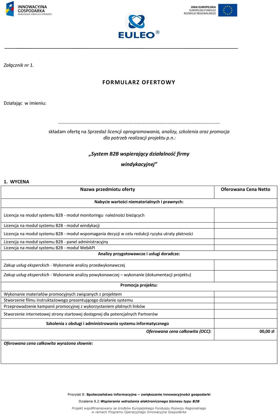 moduł windykacji Licencja na moduł systemu B2B - moduł wspomagania decyzji w celu redukcji ryzyka utraty płatności Licencja na moduł systemu B2B - panel administracyjny Licencja na moduł systemu B2B