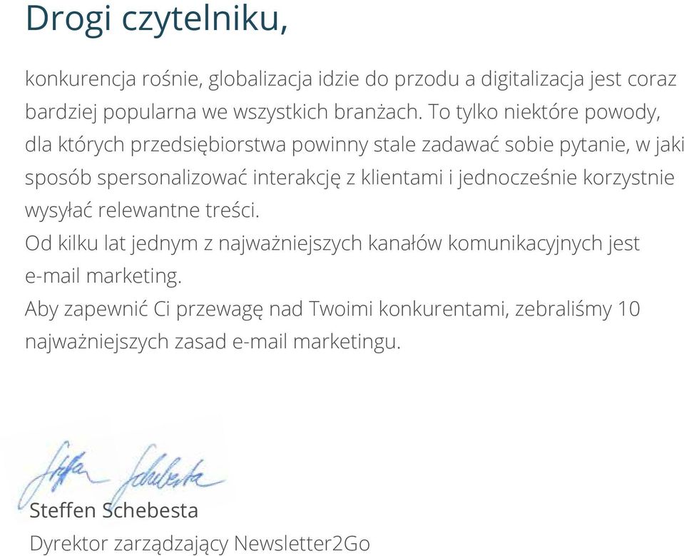 i jednocześnie korzystnie wysyłać relewantne treści. Od kilku lat jednym z najważniejszych kanałów komunikacyjnych jest e-mail marketing.