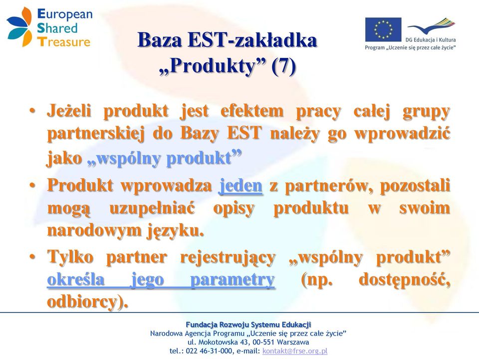 jeden z partnerów, pozostali mogą uzupełniać opisy produktu w swoim narodowym języku.