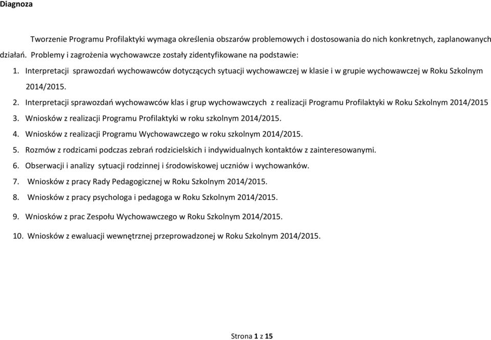 Interpretacji sprawozdań wychowawców dotyczących sytuacji wychowawczej w klasie i w grupie wychowawczej w Roku Szkolnym 20