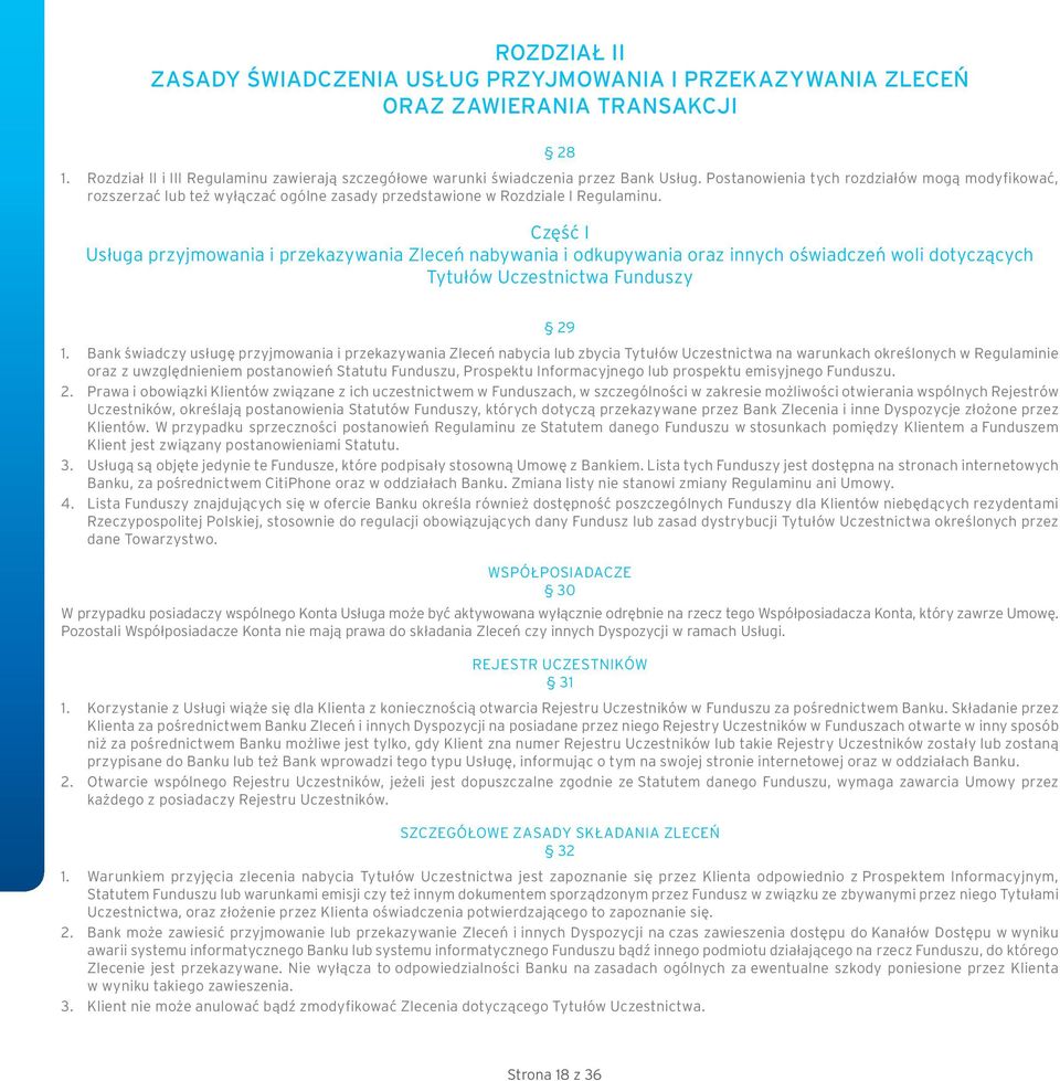 Część I Usługa przyjmowania i przekazywania Zleceń nabywania i odkupywania oraz innych oświadczeń woli dotyczących Tytułów Uczestnictwa Funduszy 29 1.