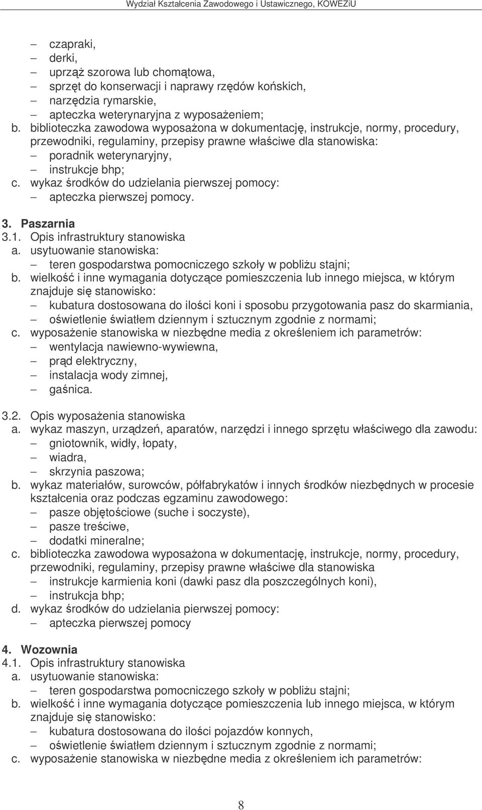 wykaz rodków do udzielania pierwszej pomocy: apteczka pierwszej pomocy. 3. Paszarnia 3.1.