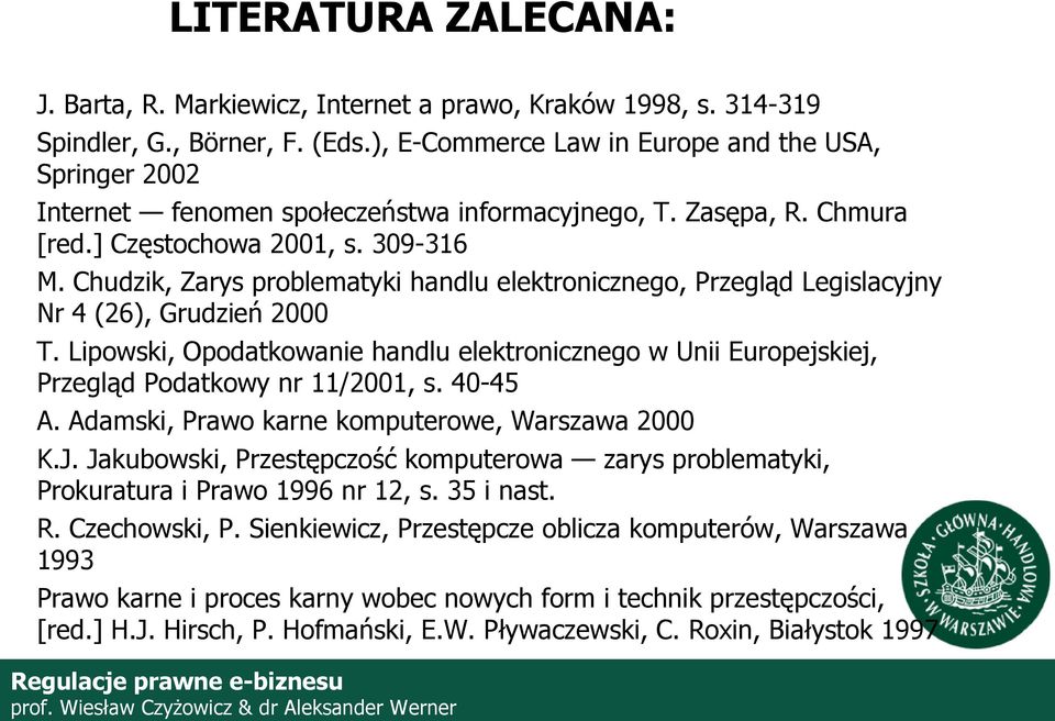 Chudzik, Zarys problmatyki handlu lktroniczngo, Przgląd Lgislacyjny Nr 4 (26), Grudziń 2000 T. Lipowski, Opodatkowani handlu lktroniczngo w Unii Europjskij, Przgląd Podatkowy nr 11/2001, s. 40-45 A.